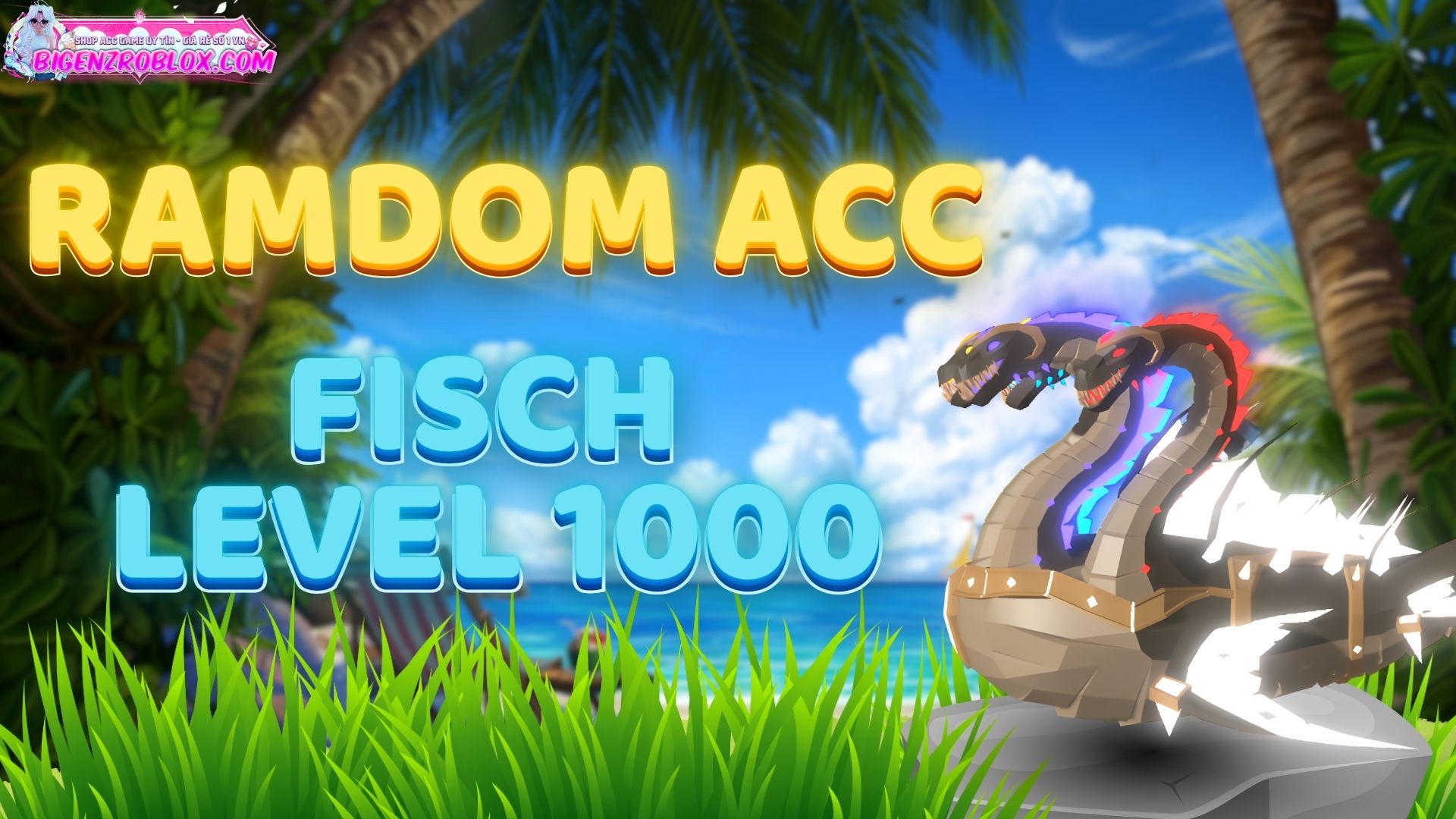 Random Acc FISCH Level 1000  100k